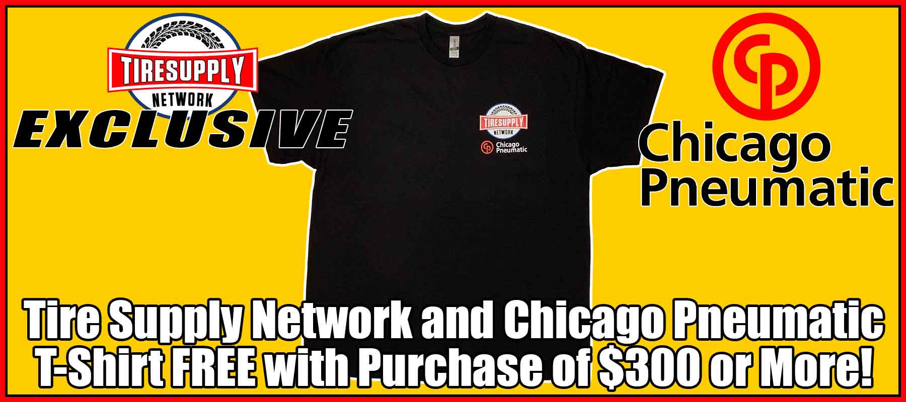 Tire Supply Network & Chicago Pneumatic T-Shirt FREE with ANY Purchase of $300 or More!