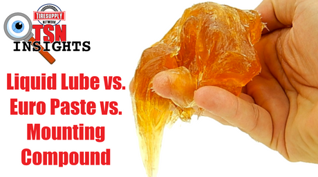 Insights | (Tire) Lube Is Your Friend! Liquid Lube vs. Euro Paste vs. Mounting Compound